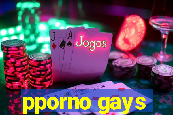 pporno gays